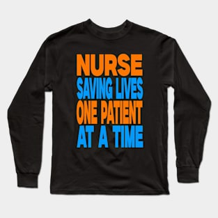 Nurse saving lives one patient at a time Long Sleeve T-Shirt